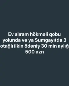 Axtarıram: 3 otaqlı həyət eviM�...